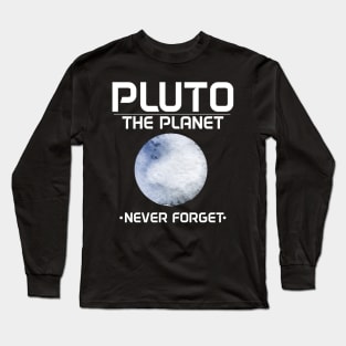 Planetary Science Pluto Planet Never Forget Pun Long Sleeve T-Shirt